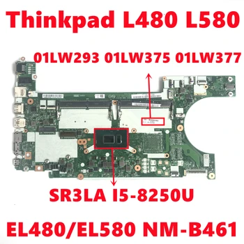 01LW293 01LW375 01LW377 Za Lenovo Thinkpad L480 L580 Matična ploča laptopa EL480/EL580 NM-B461 S SR3LA I5-8250U 100% Ispitni rad