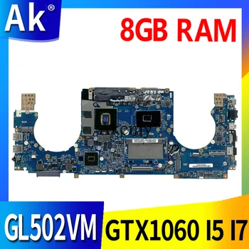 Akemy GL502VMZ izvorna Matična ploča GTX1060 GPU I5 I7 PROCESOR, 8 GB Ram-a Za ASUS GL502VMZ GL502VMK GL502VML GL502VM Matična Ploča Laptopa